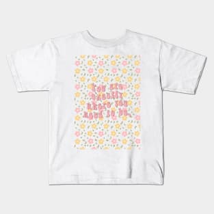 You are exactly where you need to be florals Kids T-Shirt